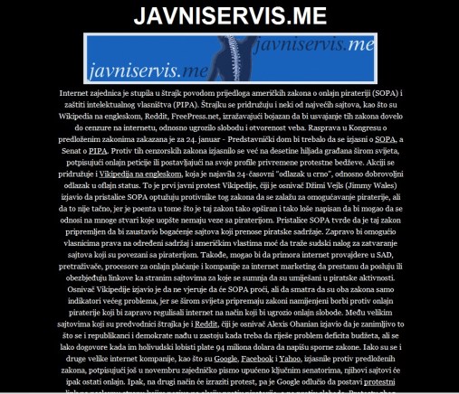 Portal javniservis.me je dao svoju skromnu podršku zatamnjujući svoje stranice shvatajući poruku da se danas borimo za budućnost internet sloboda.